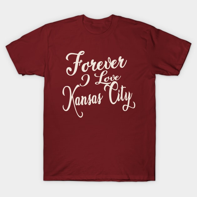 Forever i love Kansas City T-Shirt by unremarkable